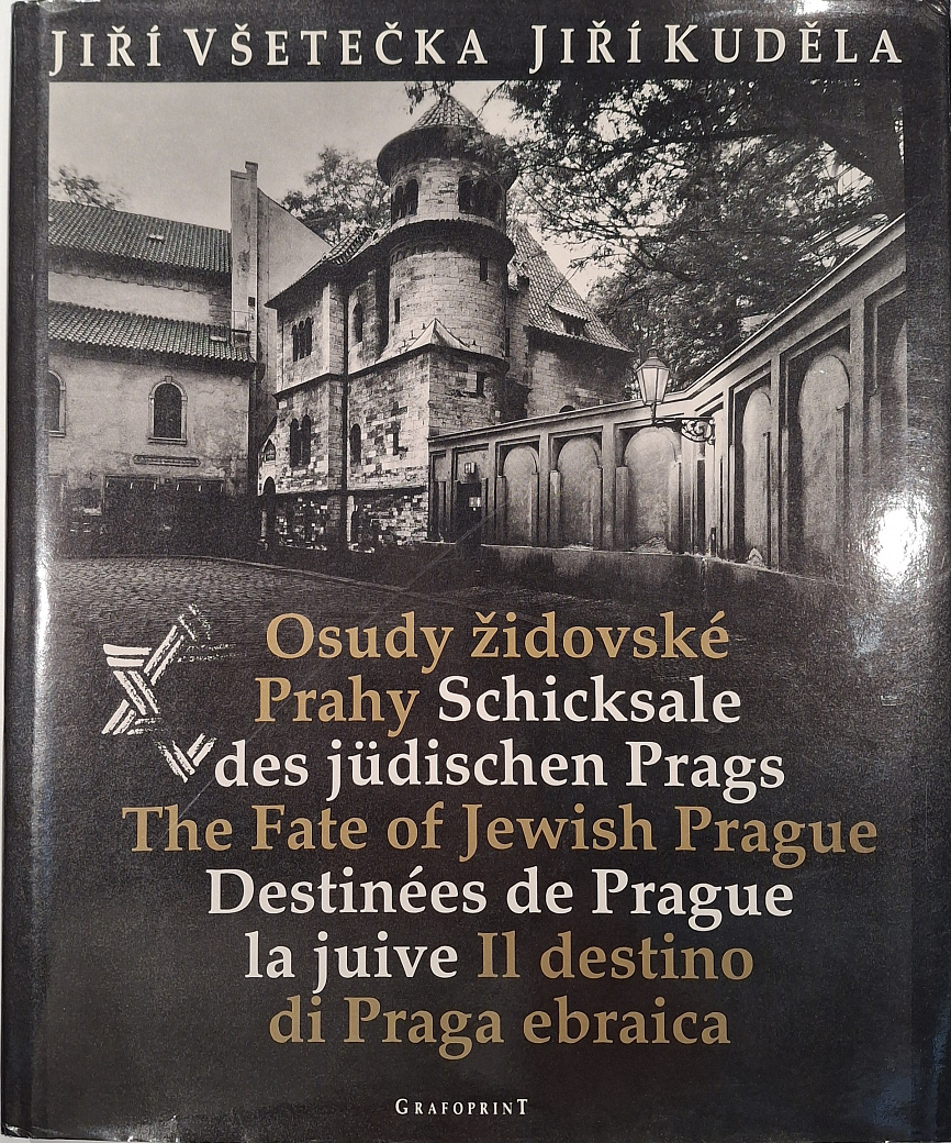 Osudy židovské Prahy : Schicksale des jüdischen Prags The fate of Jewish Prague Destinées de Prague la juive Il destino di Praga ebriaca