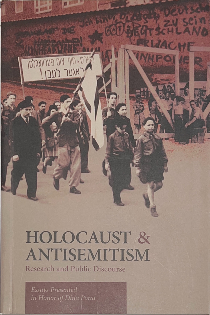 Holocaust and antisemitism. Research and public discourse. Essays presented in honor of Dina Porat